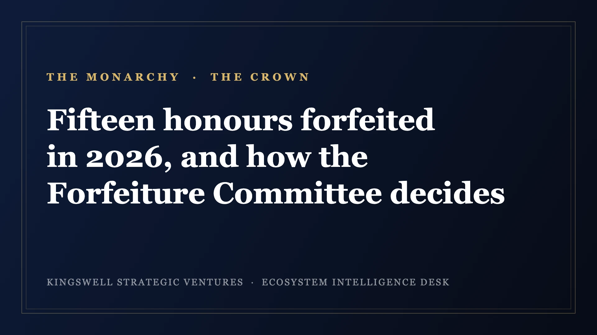 Fifteen Honours Forfeited in 2026: How the King’s Forfeiture Committee Decides Who Gives Back the Medal